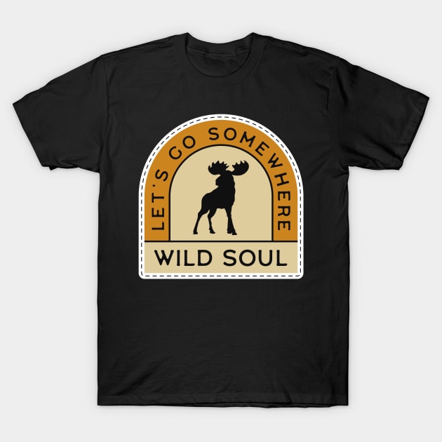 Let's Go Somewhere - Wild Soul T-Shirt by busines_night